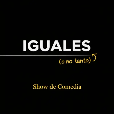 Iguales O No Tanto Stand Up